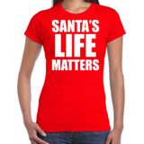 Santas life matters Kerstshirt / Kerst t-shirt rood voor dames - Kerstkleding / Christmas outfit