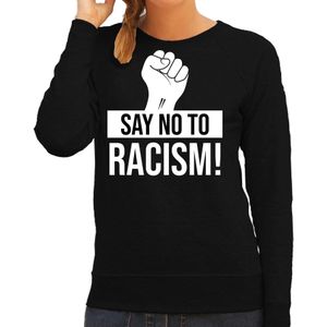 Say no to racism protest sweater zwart voor dames - staken / betoging / demonstratie sweater - anti racisme / discriminatie