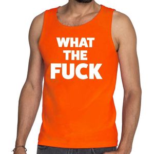 What the Fuck tekst tanktop / mouwloos shirt oranje heren - heren shirt What the Fuck