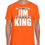 Naam cadeau My name is Jim - but you can call me King t-shirt oranje heren - Cadeau shirt o.a verjaardag/ Koningsdag