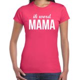 Ik word mama - t-shirt fuchsia roze voor dames - Cadeau aanstaande moeder/ zwanger/ mama to be