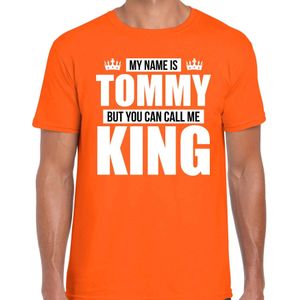 Naam cadeau My name is Tommy - but you can call me King t-shirt oranje heren - Cadeau shirt o.a verjaardag/ Koningsdag