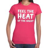 Thema feest - fun t-shirt roze voor dames - Feel the heat of the night - shirt