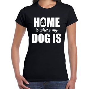 Home is where my dog is / Thuis is waar mijn hond is honden t-shirt zwart - dames - Honden liefhebber cadeau shirt