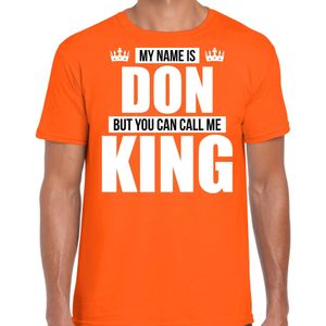 Naam cadeau My name is Don - but you can call me King t-shirt oranje heren - Cadeau shirt o.a verjaardag/ Koningsdag