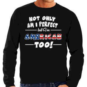 Not only am I perfect but im American / Amerikaans too sweater - heren - zwart - USA/Amerika cadeau trui