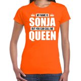Naam cadeau My name is Sonja - but you can call me Queen t-shirt oranje dames - Cadeau shirt o.a verjaardag/ Koningsdag