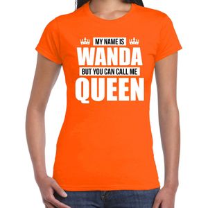 Naam cadeau My name is Wanda - but you can call me Queen t-shirt oranje dames - Cadeau shirt o.a verjaardag/ Koningsdag