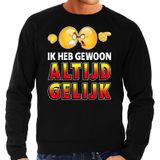 Funny emoticon sweater Ik heb gewoon altijd gelijk zwart voor heren - Fun / cadeau trui