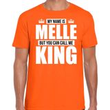 Naam cadeau My name is Melle - but you can call me King t-shirt oranje heren - Cadeau shirt o.a verjaardag/ Koningsdag