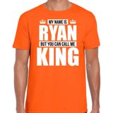 Naam cadeau My name is Ryan - but you can call me King t-shirt oranje heren - Cadeau shirt o.a verjaardag/ Koningsdag