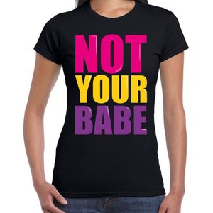 Not your babe fun tekst t-shirt zwart dames - Fun tekst /  Verjaardag cadeau / kado t-shirt / foute party