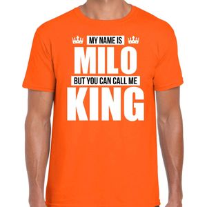 Naam cadeau My name is Milo - but you can call me King t-shirt oranje heren - Cadeau shirt o.a verjaardag/ Koningsdag