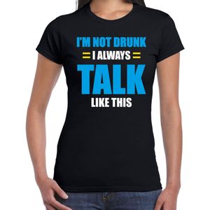 Not drunk always talk like this fun t-shirt - zwart - dames - Feest outfit / kleding / shirt