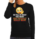 Funny emoticon sweater So tell me what you want zwart voor dames - Fun / cadeau trui
