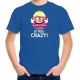 Vrolijk Paasei ei feel crazy t-shirt / shirt - blauw - kinderen - Paas kleding / outfit