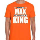 Naam cadeau My name is Max - but you can call me King t-shirt oranje heren - Cadeau shirt o.a verjaardag/ Koningsdag