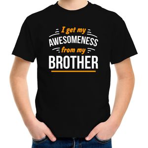 I get my awesomeness from my brother/ broer t-shirt zwart - kinderen - Fun tekst / Verjaardag cadeau