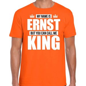 Naam cadeau My name is Ernst - but you can call me King t-shirt oranje heren - Cadeau shirt o.a verjaardag/ Koningsdag