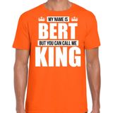 Naam cadeau My name is Bert - but you can call me King t-shirt oranje heren - Cadeau shirt o.a verjaardag/ Koningsdag