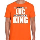Naam cadeau My name is Luc - but you can call me King t-shirt oranje heren - Cadeau shirt o.a verjaardag/ Koningsdag