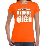 Naam cadeau My name is Dyonne - but you can call me Queen t-shirt oranje dames - Cadeau shirt o.a verjaardag/ Koningsdag