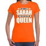 Naam cadeau My name is Sarah - but you can call me Queen t-shirt oranje dames - Cadeau shirt o.a verjaardag/ Koningsdag