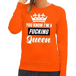 Oranje You know i am a fucking Queen / sweater dames - Oranje Koningsdag/ supporter kleding