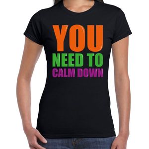 You need to calm down fun tekst t-shirt zwart dames - Fun tekst /  Verjaardag cadeau / kado t-shirt