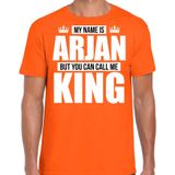 Naam cadeau My name is Arjan - but you can call me King t-shirt oranje heren - Cadeau shirt o.a verjaardag/ Koningsdag