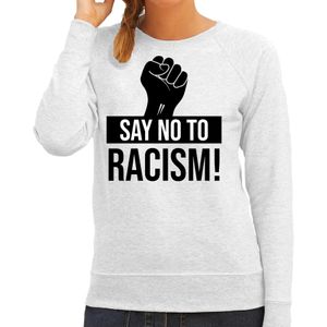 Say no to racism protest sweater grijs voor dames - staken / betoging / demonstratie sweater - anti racisme / discriminatie