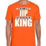 Naam cadeau My name is Jip - but you can call me King t-shirt oranje heren - Cadeau shirt o.a verjaardag/ Koningsdag