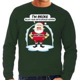 Foute Kersttrui / sweater - Im broke enjoy your fits spoiled kiddies - Kerst is duur - groen - heren - kerstkleding / kerst outfit