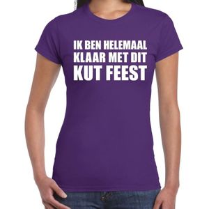 Ik ben helemaal klaar met dit KUT FEEST tekst t-shirt paars dames - dames fun shirt